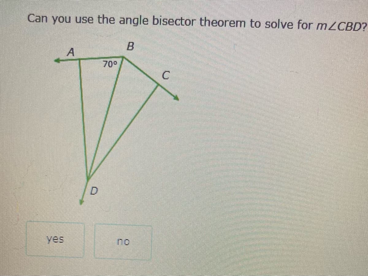 Can you use the angle bisector theorem to solve for MZCBD?
70°
D.
yes
