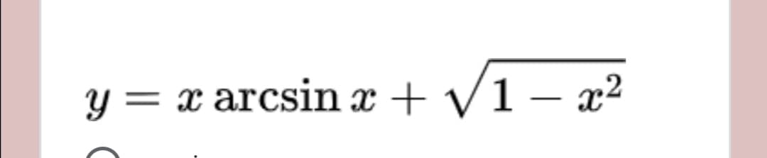 y
= x arcsin x + V1 – x2
