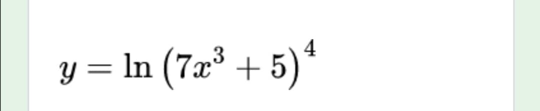 y = In (7x³ + 5)*
3
4
||
