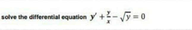 solve the differential equation y' +-Vy = 0
