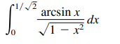 1//2 arcsin X
dx
1 - x
0.
