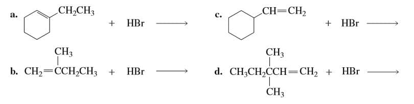 CH2CH3
CH=CH2
a.
c.
HBr
+ HBr
CH3
CH3
HBr
d. CH;CH,CCH=CH2 + HBr
b. СН3 ССH-СH3
СНз
