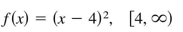 f(x) = (x – 4)², [4, 0)
