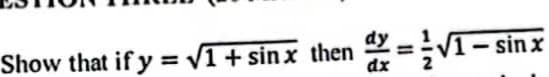 Show that if y = 1+ sin x then
= V1-
sin x
dx
