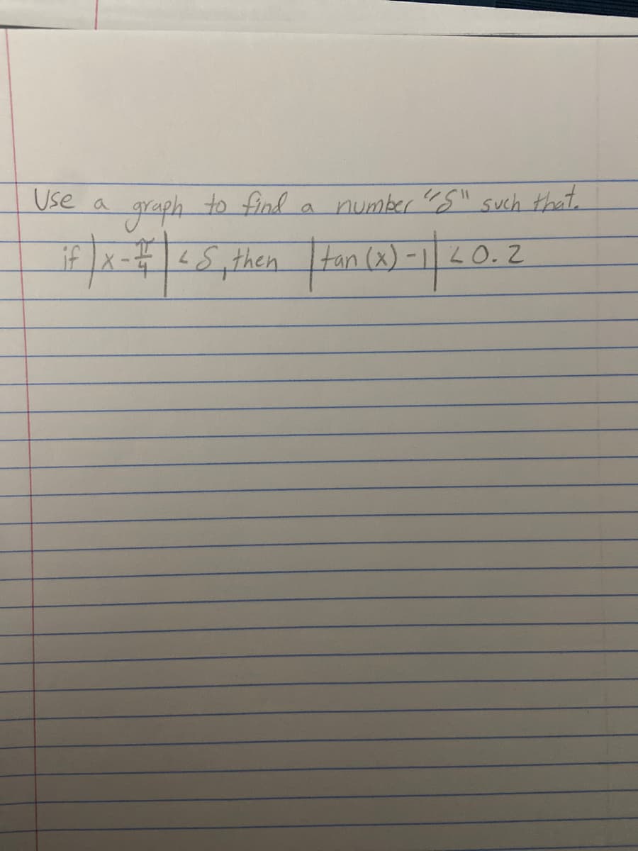 Use a
graph to find a number S" such that.
if x- S,then
1(x)-1|40.2

