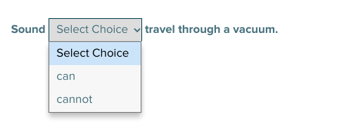 Sound Select Choice v travel through a vacuum.
Select Choice
can
cannot
