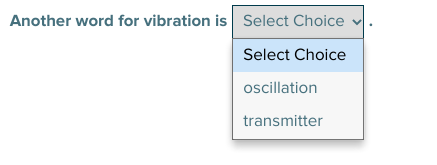 Another word for vibration is Select Choice
Select Choice
oscillation
transmitter
