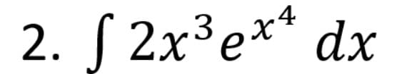 2. ſ 2x³e** dx
