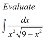 Evaluate
dx
x'V9 – x²
– x²
