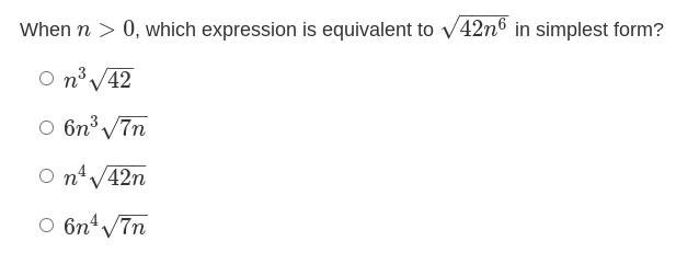 When n > 0, which expression is equivalent to v42n6 in simplest form?
O n° V42
O 6n³ /7n
O n'V42n
O 6n4V7n
