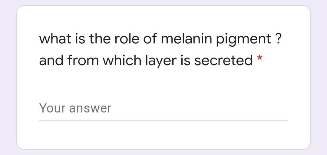 what is the role of melanin pigment ?
and from which layer is secreted *
Your answer
