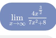 3
4x 2
lim
x→0 7x2+8
