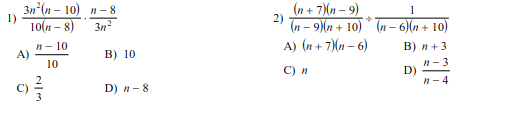 3n°(n – 10) n- 8
1)
(n + 7)(n – 9)
2)
1
10(n – 8)
3n
(n – 9)(n + 10) * (n – 6)(n + 10)
п- 10
A)
A) (n + 7)(n – 6)
B) п + 3
B) 10
n-3
D)
n- 4
10
С) п
D) п - 8

