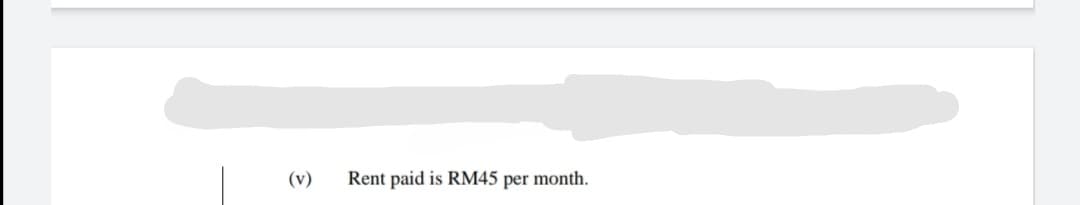 (v)
Rent paid is RM45 per month.
