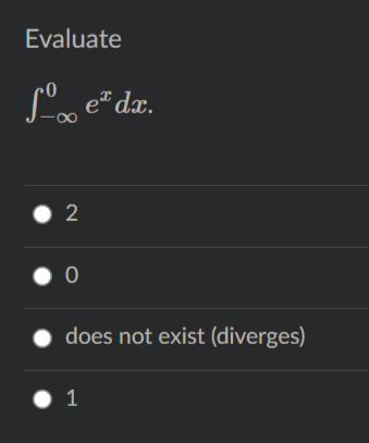Evaluate
S', e" dx.
• 2
does not exist (diverges)
• 1
