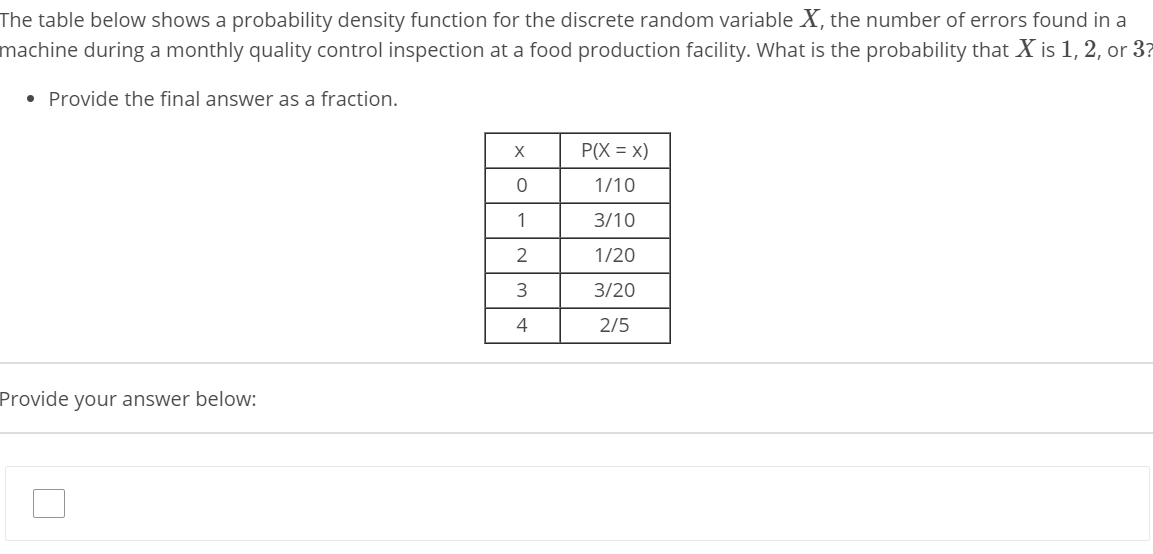 Provide the final answer as a fraction.
P(X = x)
1/10
1
3/10
2
1/20
3
3/20
2/5
ide vouir answer beloW
