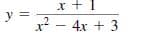 x + 1
y =
х — 4х + 3
.2
