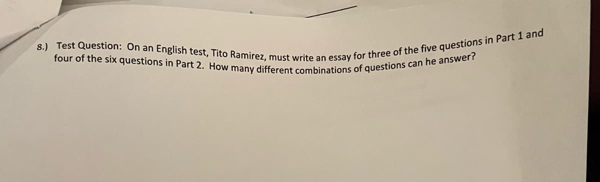four of the six questions in Part 2. How many different combinations of questions can he answer?
