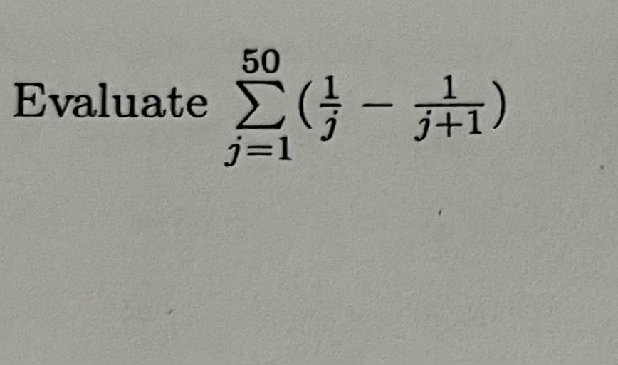 50
Evaluate Σ(} - 7+1)
j+
j=1