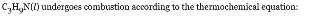 C,H,N(1) undergoes combustion according to the thermochemical equation:
