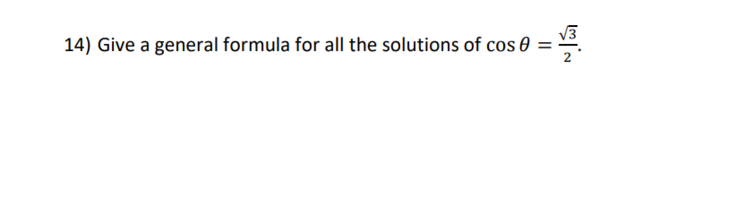 14) Give a general formula for all the solutions of cos 0
