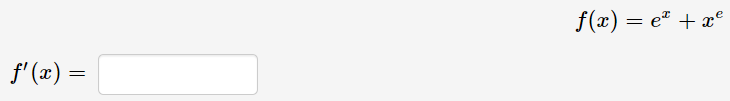 f(x) = e" + x°
f' (x) =
