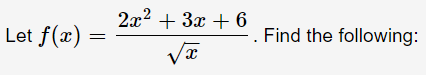 2x2 + 3x + 6
Let f(x) =
Find the following:
