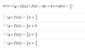 What is (go f)(2) if f(æ) = 2x + 3 and g(x) = ?
O (go f)(x) = * +
ㅇ(go f)(z) = x +3
ㅇ (go f)(a) =D 웃z + 를
ㅇ (gof)(x) = 플2 +
