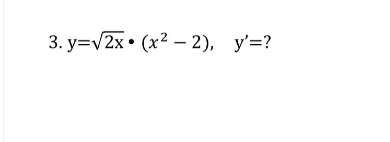 3. y=√√2x (x²-2), y'=?