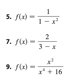 5. f(x) =
1
1- x²
2
7. f(x) =
x) = 3 ² x
x²
2
9. f(x) =
x² + 16