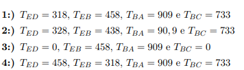 1:) ТED 3 318, ТЕв 3 458, ТвА 3D 909 е Твс
2:) ТED %3D 328, ТЕв %3D 438, ТвА %3D 90,9 е Твс
= 733
733
%3D
3:) ТED 3 0, TЕВ 3 458, ТвА 909 е Твс 3D0
4:) ТED 3 458, ТЕв 3 318, ТВА 3 909 е Твс 3 733
%3D
