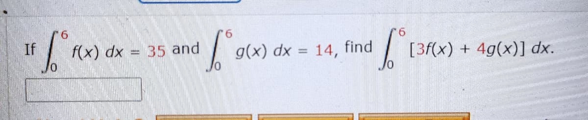 9.
If
f(x) dx = 35 and
g(x) dx
14, find
| [3f(x) + 4g(x)] dx.
%3D
