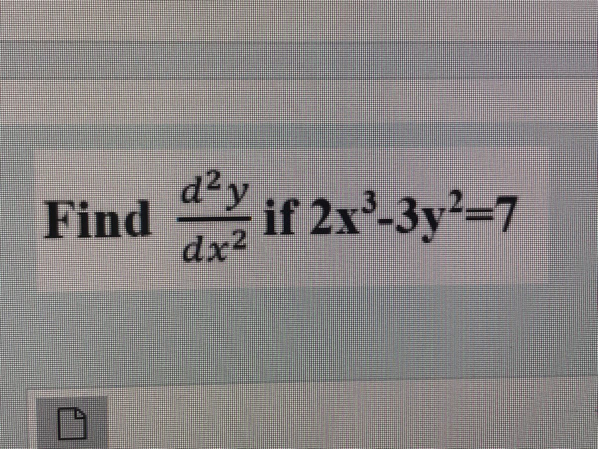 d²y
z if 2x'-3y²=7
dx²
