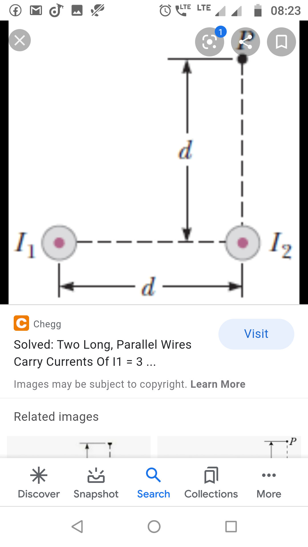 LTE LTE
08:23
d
I2
C Chegg
Visit
Solved: Two Long, Parallel Wires
Carry Currents Of 1 = 3 ...
%3D
Images may be subject to copyright. Learn More
Related images
•P
Discover Snapshot
Search
Collections
More
