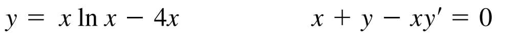 y = x ln x – 4x
x + y – xy' = 0
