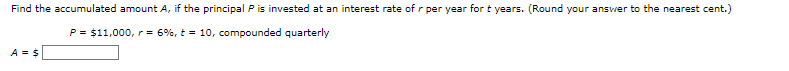 Find the accumulated amount A, if the principal P is invested at an interest rate of r per year for t years. (Round your answer to the nearest cent.)
P = $11,000, r = 6%, t = 10, compounded quarterly
A = $