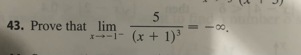 43. Prove that lim
x→-1-
5
(x + 1)³
7