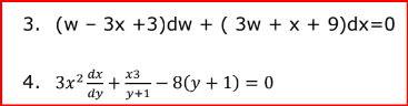 3. (w - 3x +3)dw + ( Зw + x + 9)dx-0
dx .
4. 3x2 +
dy
x3
— 8(у + 1) %3D 0
y+1
