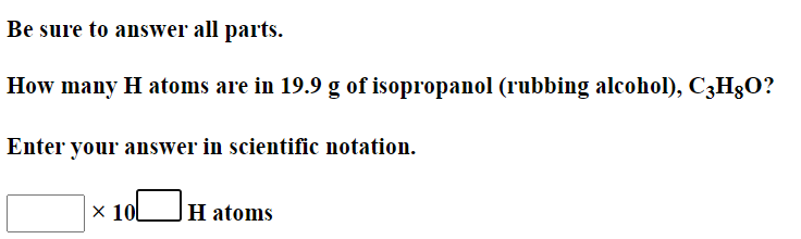 How many H atoms are in 19.9 g of isopropanol (rubbing alcohol), C3H3O?
