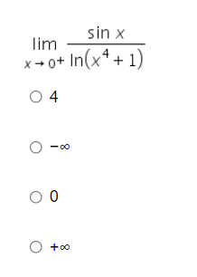 sin x
lim
x + 0+ In(x* + 1)
O 4
00
O +00
