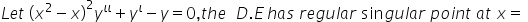 Let (x2 – x)ʻy" +y' - y = 0,the D.E has regular singular point at x =
