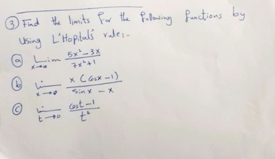 the limits For the Pollowing
Using L'Hopituls vde;-
3 Find
fanctions by
Lim 5x-3x
ネx*+1
x
in
CGsx -1)
Sin x - X
in
Cost-1

