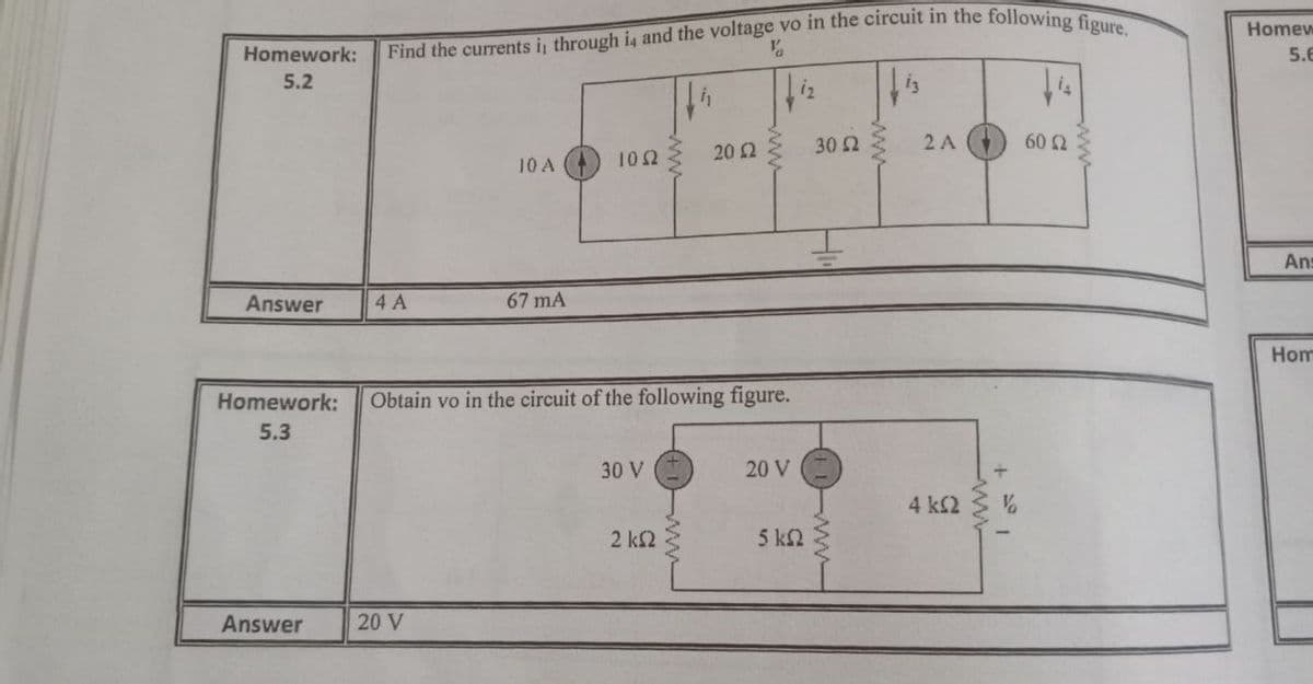 Homew
Homework:
5.6
5.2
is
30 2
2 A
60 2
102
20 2
10 A
Ans
Answer
4 A
67 mA
Hom
Homework:
Obtain vo in the circuit of the following figure.
5.3
30 V
20 V
4 k2
2 k2
5 k2
Answer
20 V
ww
