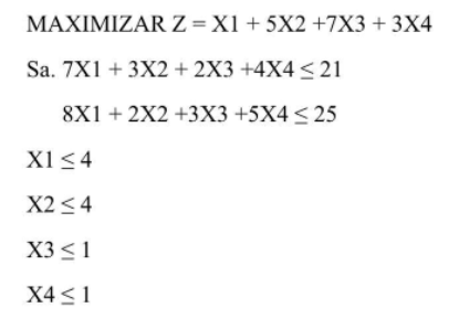 MAXIMIZARZ =X1+ 5X2 +7X3+ 3X4
Sa. 7X1 + 3X2 + 2X3 +4X4 <21
8X1 + 2X2 +3X3 +5X4<25
X1<4
X2 < 4
X3 < 1
X4 <1
