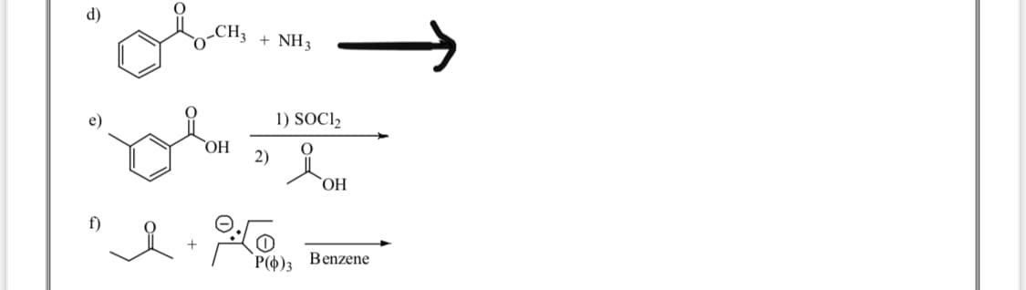 d)
CH3
+ NH3
1) SOCI2
HO
2)
HO
f)
P()3 Benzene
