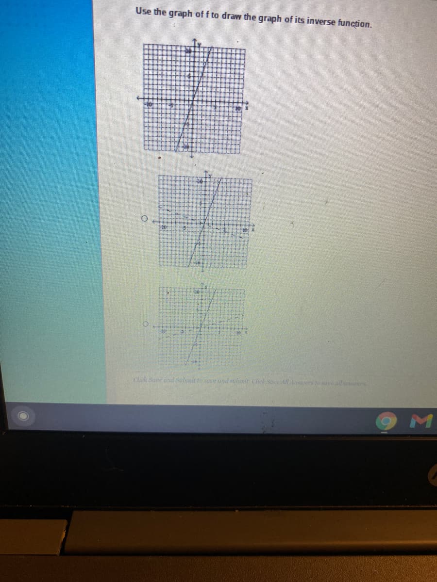 Use the graph of f to draw the graph of its inverse function.
Click Sate and Submit to save und subot Ciek SaeAA s eallsers
