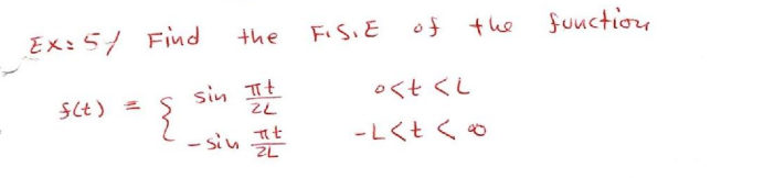 Ex:57 Find
FISIE
of
the fuuction
the
sin Tt
oくtくし
St)
- siu
ZL
-L<Ł < 0
