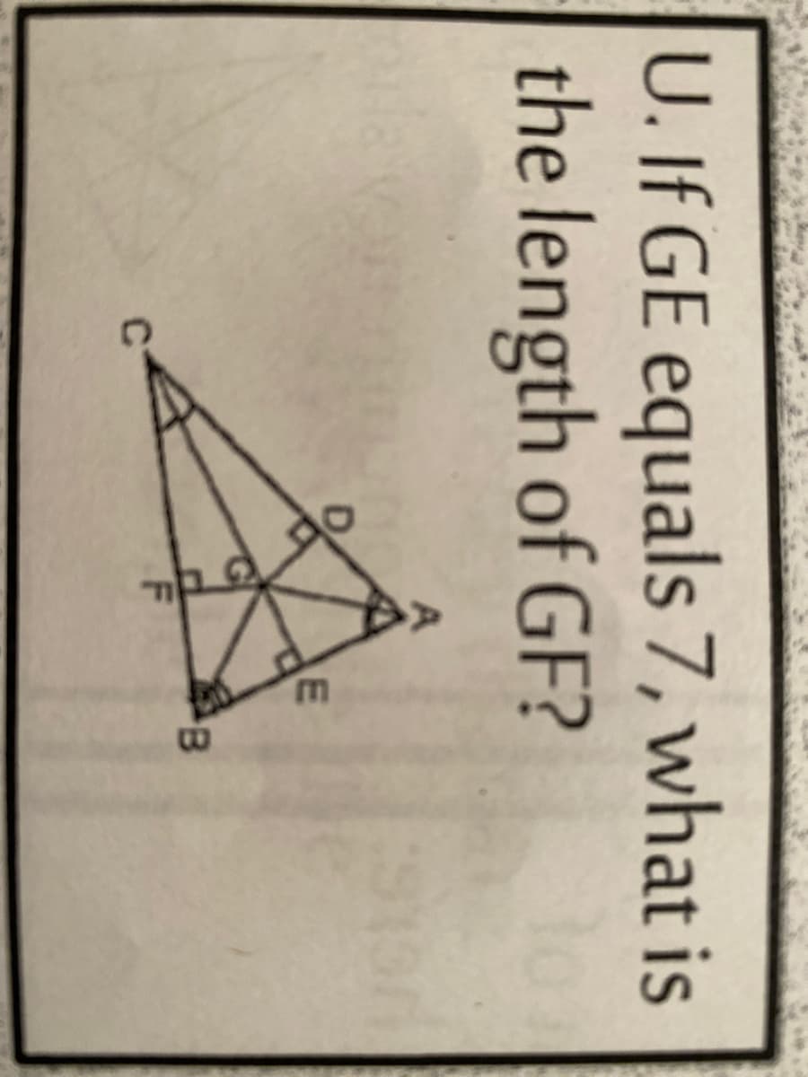 U. If GE equals 7, what is
the length of GF?
