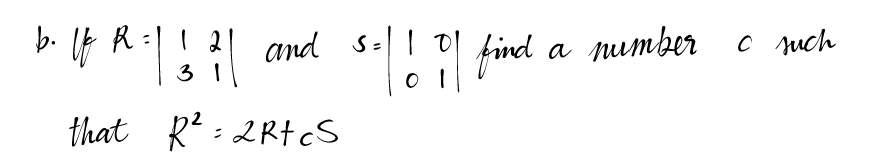 b. lf R = | ! ? |
2
and s=
=11 01 find a number
that R²=2Rt cS
c such