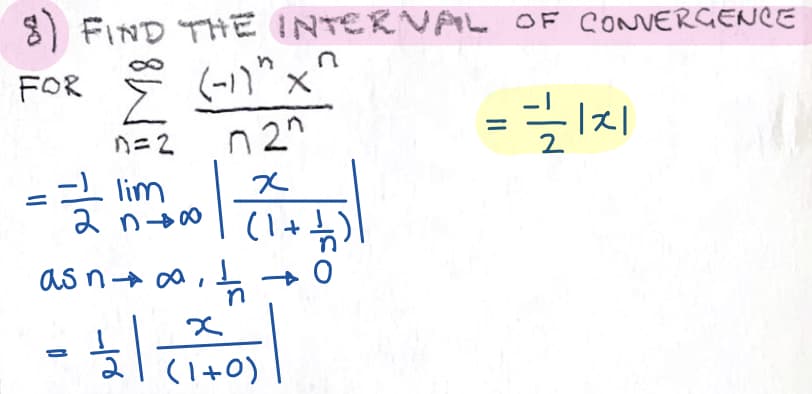 8) FIND THE INTERVAL OF CONVERGENCE
FOR (-1)" ×^
n 2n
글지
n=2
-- lim
(1+뉴기
as n+ oa,
(1+0)
